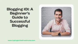 Blogging 101 A Beginners Guide to Successful Blogging