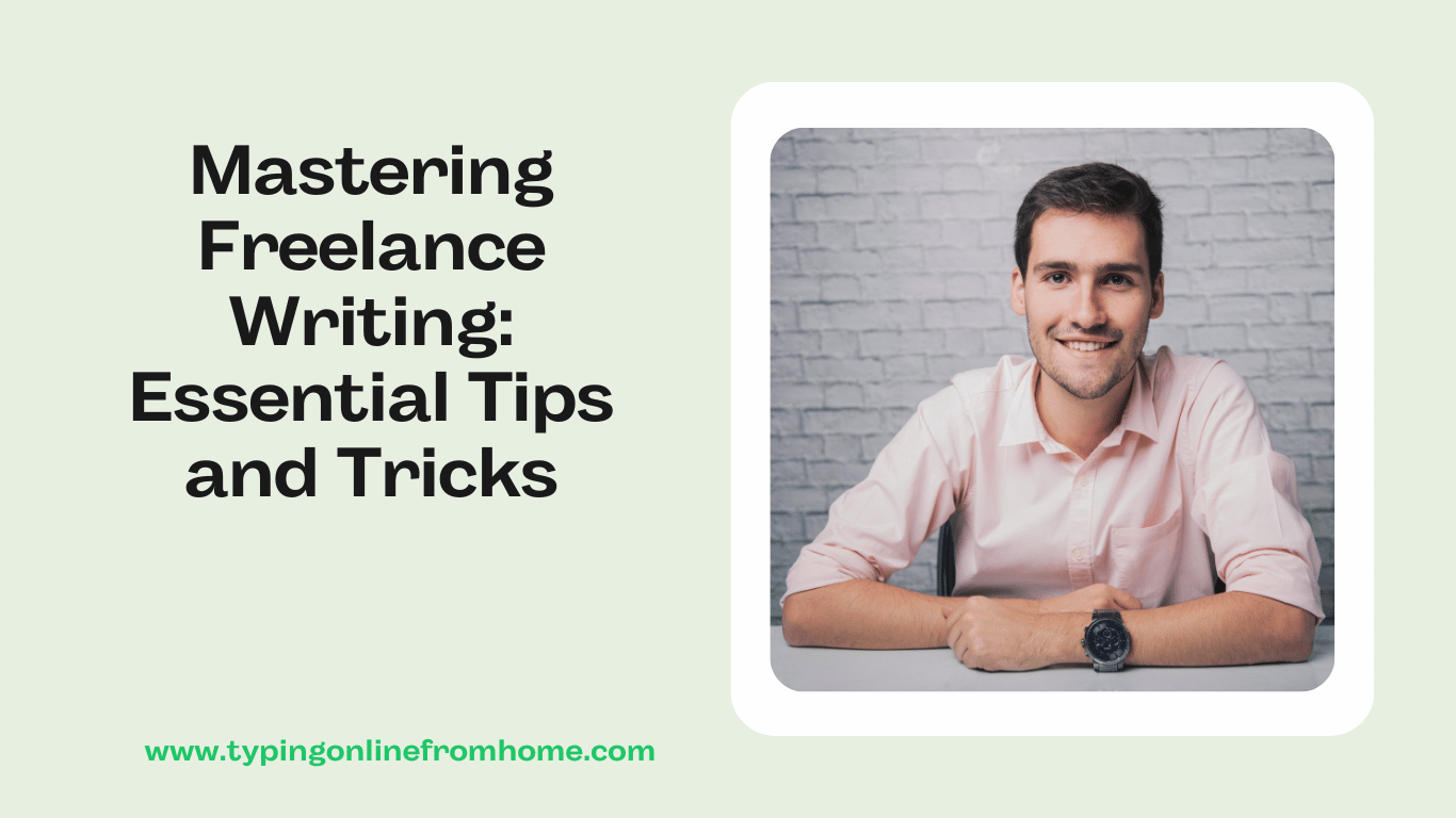 Mastering Freelance Writing Essential Tips And Tricks