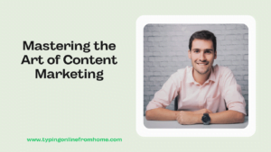 Mastering the Art of Content Marketing