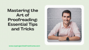 Mastering the Art of Proofreading Essential Tips and Tricks