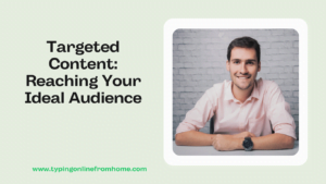 Targeted Content Reaching Your Ideal Audience