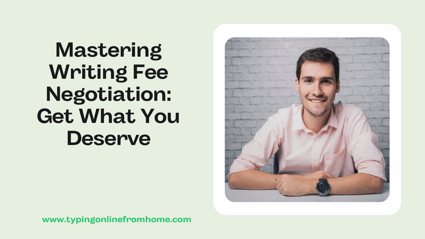 Mastering Writing Fee Negotiation Get What You Deserve